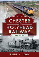E-book, The Chester and Holyhead Railway : A New History, Pen and Sword
