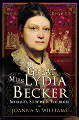 E-book, The Great Miss Lydia Becker : Suffragist, Scientist and Trailblazer, Williams, Joanna M., Pen and Sword