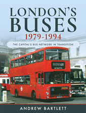 E-book, London's Buses, 1979-1994 : The Capital's Bus Network in Transition, Bartlett, Andrew, Pen and Sword