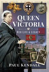 E-book, Queen Victoria : Her Life and Legacy, Kendall, Paul, Pen and Sword