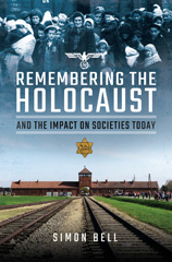 E-book, Remembering the Holocaust and the Impact on Societies Today, Bell, Simon, Pen and Sword