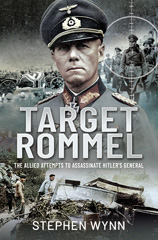 E-book, Target Rommel : The Allied Attempts to Assassinate Hitler's General, Wynn, Stephen, Pen and Sword