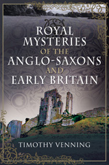 E-book, The Anglo-Saxons and Early Britain, Venning, Timothy, Pen and Sword