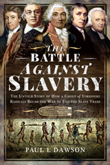 E-book, The Battle Against Slavery : The Untold Story of How a Group of Yorkshire Radicals Began the War to End the Slave Trade, Pen and Sword