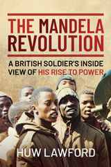 E-book, The Mandela Revolution : A British Soldier's Inside View of His Rise to Power, Pen and Sword