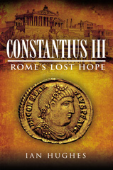 E-book, Constantius III : Rome's Lost Hope, Hughes, Ian., Pen and Sword