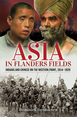E-book, Asia in Flanders Fields : Indians and Chinese on the Western Front, 1914-1920, Pen and Sword