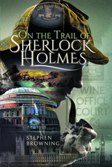 eBook, On the Trail of Sherlock Holmes, Browning, Stephen, Pen and Sword