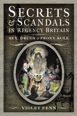 E-book, Secrets and Scandals in Regency Britain : Sex, Drugs and Proxy Rule, Pen and Sword