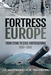 E-book, Fortress Europe : From Stone to Steel Fortifications,1850-1945, Pen and Sword