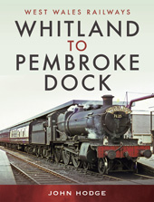 eBook, Whitland to Pembroke Dock, Hodge, John, Pen and Sword