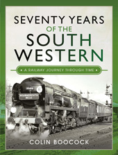 E-book, Seventy Years of the South Western : A Railway Journey Through Time, Boocock, Colin, Pen and Sword