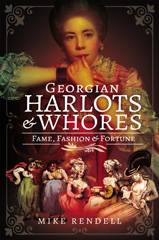 E-book, Georgian Harlots and Whores : Fame, Fashion & Fortune, Rendell, Mike, Pen and Sword