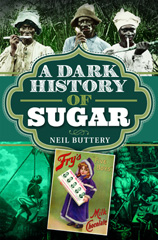 E-book, A Dark History of Sugar, Buttery, Neil, Pen and Sword