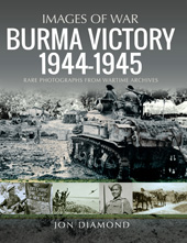 E-book, Burma Victory, 1944-1945 : Photographs from Wartime Archives, Pen and Sword