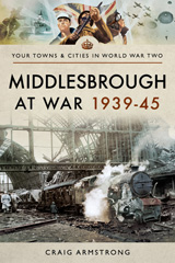 E-book, Middlesbrough at War 1939-45, Pen and Sword