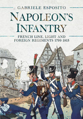 E-book, Napoleon's Infantry : French Line, Light and Foreign Regiments 1799-1815, Pen and Sword