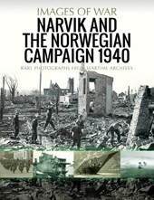 eBook, Narvik and the Norwegian Campaign 1940 : Rare Photographs from Wartime Archives, Pen and Sword