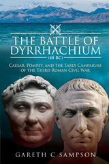 eBook, The Battle of Dyrrhachium (48 BC) : Caesar, Pompey, and the Early Campaigns of the Third Roman Civil War, Pen and Sword