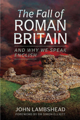 E-book, The Fall of Roman Britain : and Why We Speak English, Pen and Sword