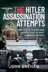 E-book, The Hitler Assassination Attempts : The Plots, Places and People that Almost Changed History, Pen and Sword