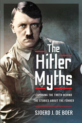 E-book, The Hitler Myths : Exposing the Truth Behind the Stories About the Führer, Pen and Sword