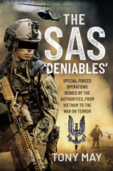 E-book, The SAS âÂDeniables' : Special Forces Operations, denied by the Authorities, from Vietnam to the War on Terror, Pen and Sword