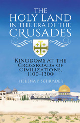 E-book, The Holy Land in the Era of the Crusades : Kingdoms at the Crossroads of Civilizations, 1100-1300, Pen and Sword