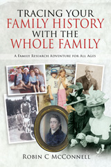 eBook, Tracing Your Family History with the Whole Family : A Family Research Adventure for All Ages, McConnell, Robin C., Pen and Sword