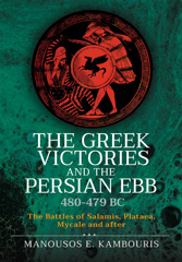 E-book, The Greek Victories and the Persian Ebb 480-479 BC : The Battles of Salamis, Plataea, Mycale and after, Pen and Sword
