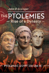 E-book, The Ptolemies, Rise of a Dynasty : Ptolemaic Egypt 330-246 BC, Pen and Sword