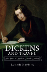 E-book, Dickens and Travel : The Start of Modern Travel Writing, Hawksley, Lucinda, Pen and Sword