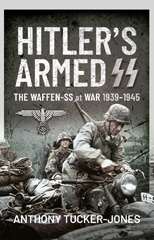 E-book, Hitler's Armed SS : The Waffen-SS at War, 1939-1945, Tucker-Jones, Anthony, Pen and Sword