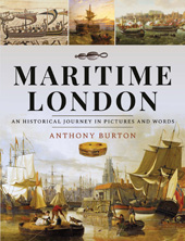 E-book, Maritime London : An Historical Journey in Pictures and Words, Burton, Anthony, Pen and Sword
