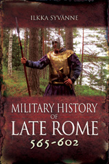 E-book, Military History of Late Rome 565-602, Syvänne, Ilkka, Pen and Sword