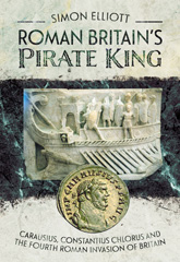 E-book, Roman Britain's Pirate King : Carausius, Constantius Chlorus and the Fourth Roman Invasion of Britain, Pen and Sword