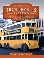 E-book, British Trolleybus Systems Lancashire, Northern Ireland, Scotland and Northern England : An Historic Overview, Waller, Peter, Pen and Sword