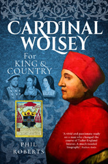 E-book, Cardinal Wolsey : For King and Country, Roberts, Phil, Pen and Sword