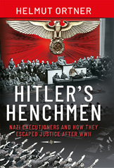 E-book, Hitler's Henchmen : Nazi Executioners and How They Escaped Justice After WWII, Pen and Sword