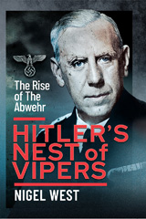 eBook, Hitler's Nest of Vipers : The Rise Of The Abwehr, Pen and Sword