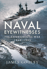 E-book, Naval Eyewitnesses : The Experience of War at Sea, 1939-1945, Pen and Sword