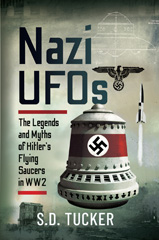 eBook, Nazi UFOs : The Legends and Myths of Hitler's Flying Saucers in WW2, Pen and Sword