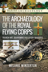 E-book, The Archaeology of the Royal Flying Corps : Trench Art, Souvenirs and Lucky Mascots, Pen and Sword