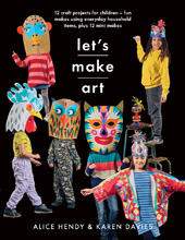 E-book, Let's Make Art : 12 Craft Projects for Children : Fun makes using everyday household items, plus 12 mini makes!, Davies, Karen Louise, Pen and Sword