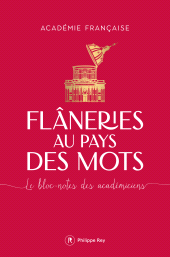 E-book, Flâneries au pays des mots : Le bloc-notes des académiciens, Academie Francaise, Éditions Philippe Rey