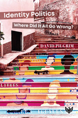 E-book, Identity Politics : Where Did It All Go Wrong?, Pilgrim, David, Phoenix Publishing House