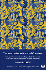 E-book, The Interpreter as Maternal Container : (with specific reference to three Reagan-Gorbachev summits of the 1980s from the standpoint of the Soviet interpreters), Blundy, Anna, Phoenix Publishing House