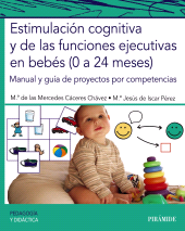 E-book, Estimulación cognitiva y de las funciones ejecutivas en bebés (0 a 24 meses) : Manual y guía de proyectos por competencias, Ediciones Pirámide