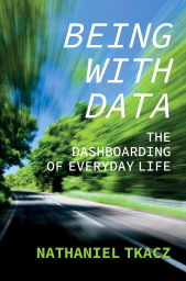 E-book, Being with Data : The Dashboarding of Everyday Life, Polity Press