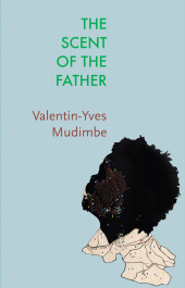 E-book, The Scent of the Father : Essay on the Limits of Life and Science in Sub-Saharan Africa, Polity Press
